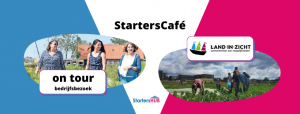 Meet & Greet - StartersCafé on tour (op bedrijfsbezoek) @ Land in Zicht